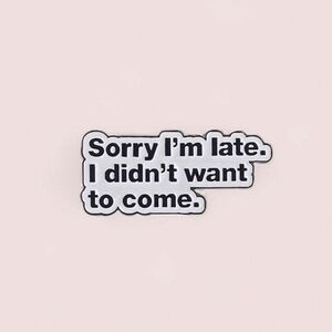 NEW‼️"Sorry I'm Late" Pin